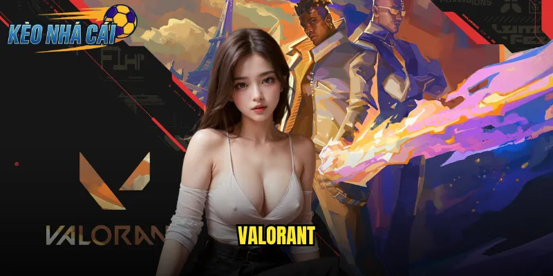 VALORANT Kèo Nhà Cái Cá Cược Game Bắn Súng Chiến Thuật Hàng Đầu 1 VALORANT