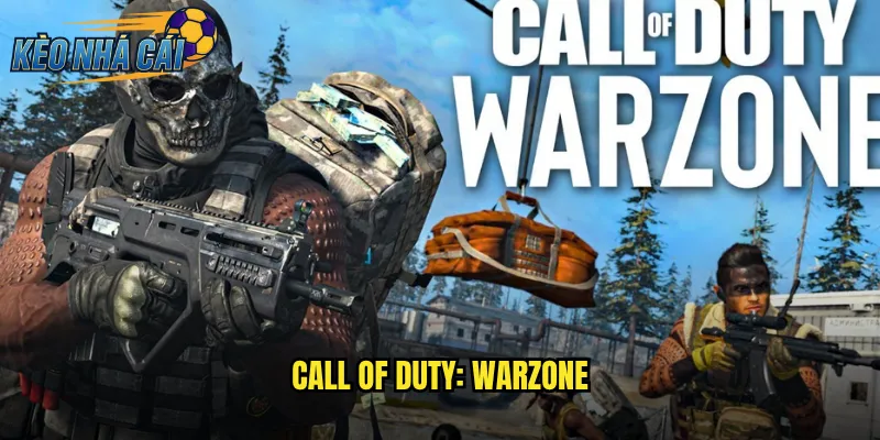 Call Of Duty: Warzone - Kèo Nhà Cái Cược Battle Royale Kích Thích Nhất 1 Call Of Duty: Warzone