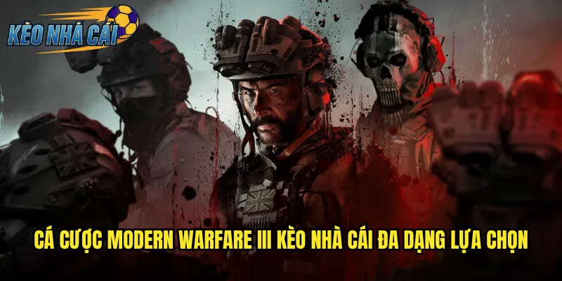 Cá Cược Modern Warfare III Kèo Nhà Cái Đa Dạng Lựa Chọn