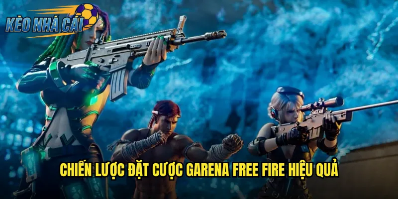 Chiến Lược Đặt Cược Garena Free Fire Hiệu Quả