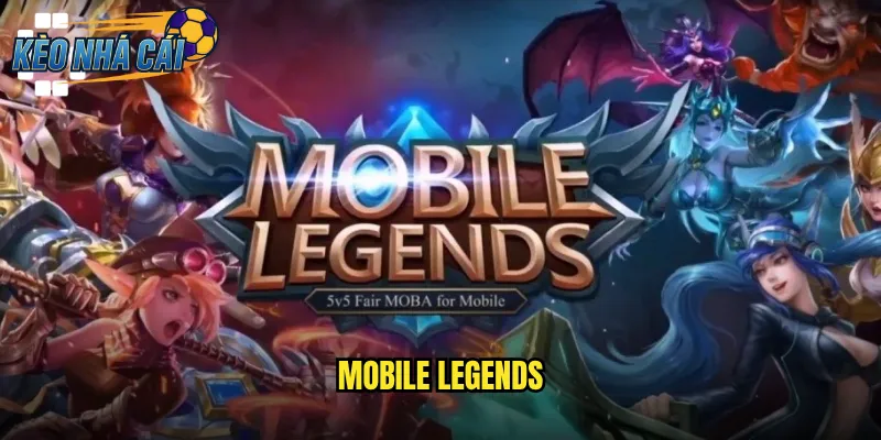 Mobile Legends Kèo Nhà Cái Cược Esports MOBA Hấp Dẫn Nhất Hiện Nay 1 Mobile Legends