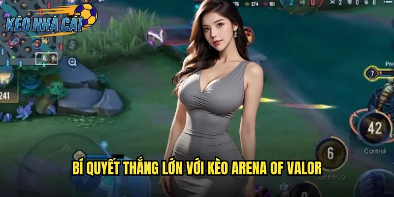 Bí Quyết Thắng Lớn Với Kèo Arena Of Valor